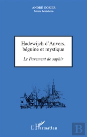 Hadewijch D'Anvers, Béguine Et Mystique ; Le Pavement De Saphir