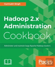 Hadoop 2.X Administration Cookbook
