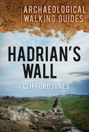 Hadrian'S Wall: Archaeological Walking Guides