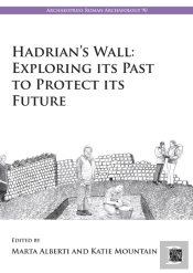 Hadrian'S Wall: Exploring Its Past To Protect Its Future
