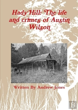 Bertrand.pt - Hady Hill: The Life And Crimes Of Austin Wilson