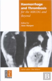 Haemorrhage And Thrombosis For The Mrcog And Beyond