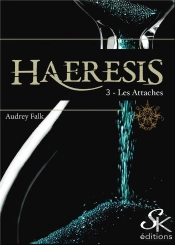 Haeresis Tome 3 : Les Attaches