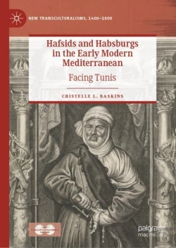 Bertrand.pt - Hafsids And Habsburgs In The Early Modern Mediterranean