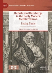 Hafsids And Habsburgs In The Early Modern Mediterranean