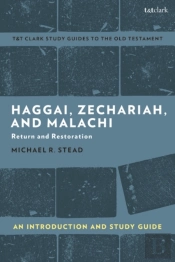 Haggai, Zechariah, And Malachi: An Introduction And Study Guide