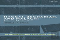 Haggai, Zechariah, And Malachi: An Introduction And Study Guide