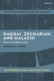 Haggai, Zechariah, And Malachi: An Introduction And Study Guide