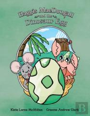 Haggis Macdougall And The Dinosaur Egg