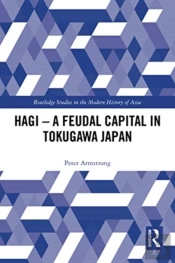 Hagi - A Feudal Capital In Tokugawa Japan