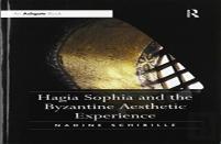 Hagia Sophia And The Byzantine Aesthetic Experience
