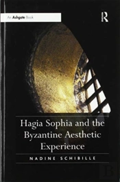 Hagia Sophia And The Byzantine Aesthetic Experience