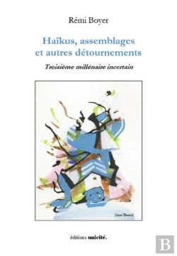 Bertrand.pt - Haïkus, Assemblages Et Autres Détournements ; Troisième Millénaire Incertain