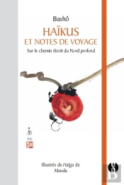 Haïkus Et Notes De Voyages ; Sur Le Chemin Étroit Du Nord Profond