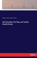 Hail Columbia, The Flag, And Yankee Doodle Dandy