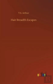 Hair Breadth Escapes