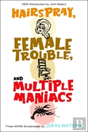 Hairspray, Female Trouble, And Multiple Maniacs