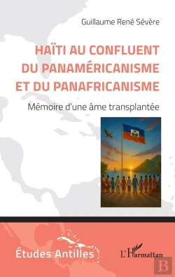 Bertrand.pt - Haïti Au Confluent Du Panamericanisme Et Du Panafricanisme : Mémoire D'Une Âme Transplantée