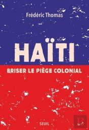 Haïti : Briser Le Piège Colonial