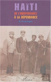 Haiti ; De L'Independance A La Dependance