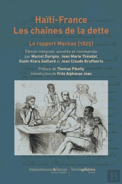 Bertrand.pt - Haïti-France, Les Chaînes De La Dette : Le Rapport Mackau (1825)