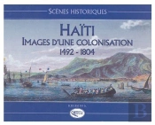 Haïti, Images D'Une Colonisation (1492-1804)