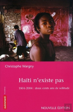 Bertrand.pt - Haïti N'Existe Pas ! 1804-2004 : Deux Cents Ans De Solitude
