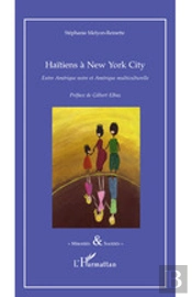 Haïtiens À New York City ; Entre Amérique Noire Et Amérique Multiculturelle
