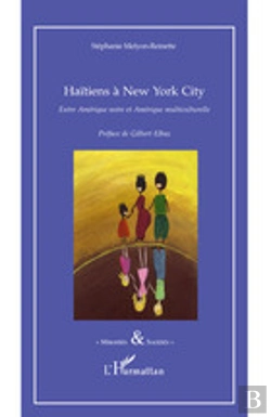 Bertrand.pt - Haïtiens À New York City ; Entre Amérique Noire Et Amérique Multiculturelle