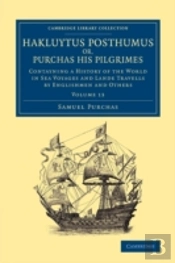 Hakluytus Posthumus Or, Purchas His Pilgrimes