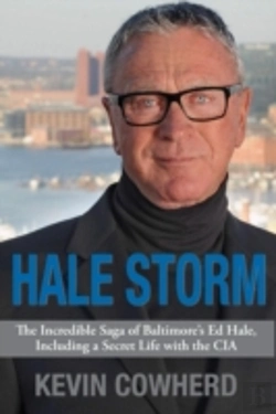 Bertrand.pt - Hale Storm: The Incredible Saga Of Baltimore'S Ed Hale, Including A Secret Life With The Cia