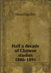 Half A Decade Of Chinese Studies 1886-1891
