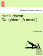 Half A Dozen Daughters. (A Novel.)