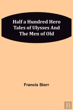 Bertrand.pt - Half A Hundred Hero Tales Of Ulysses And The Men Of Old
