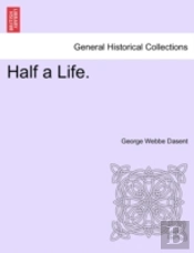 Half A Life.