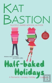 Half-Baked Holidays: A Romantic Comedy H