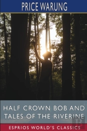 Half Crown Bob And Tales Of The Riverine (Esprios Classics)