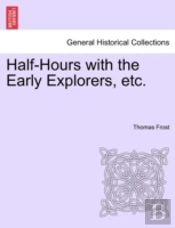 Half-Hours With The Early Explorers, Etc.