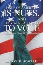 Half Of America Is Nuts, And They Were Allowed To Vote: The Need For A Group For Groupless People