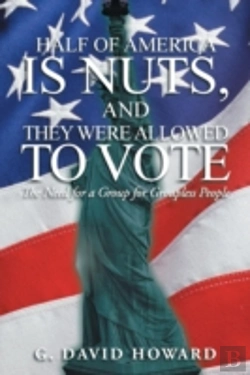 Bertrand.pt - Half Of America Is Nuts, And They Were Allowed To Vote: The Need For A Group For Groupless People