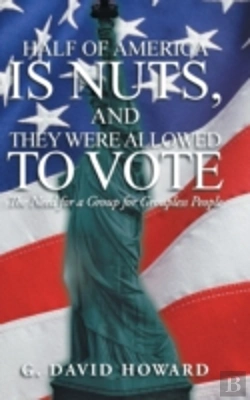 Bertrand.pt - Half Of America Is Nuts, And They Were Allowed To Vote: The Need For A Group For Groupless People