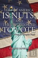 Half Of America Is Nuts, And They'Re Allowed To Vote
