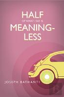 Half Of What I Say Is Meaningless