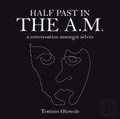 Half Past In The A.M.: A Conversation Am