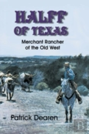 Halff Of Texas: Merchant Rancher Of The