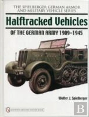Halftracked Vehicles Of The German Army 1909-1945