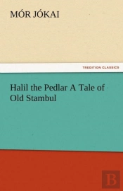 Halil The Pedlar A Tale Of Old Stambul
