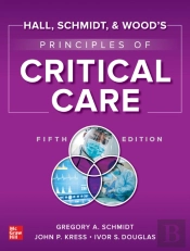 Hall, Schmidt, And Wood'S Principles Of Critical Care, Fifth Edition