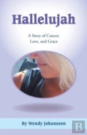 Hallelujah: A Story Of Cancer, Love, And Grace