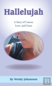 Hallelujah: A Story Of Cancer, Love, And Grace